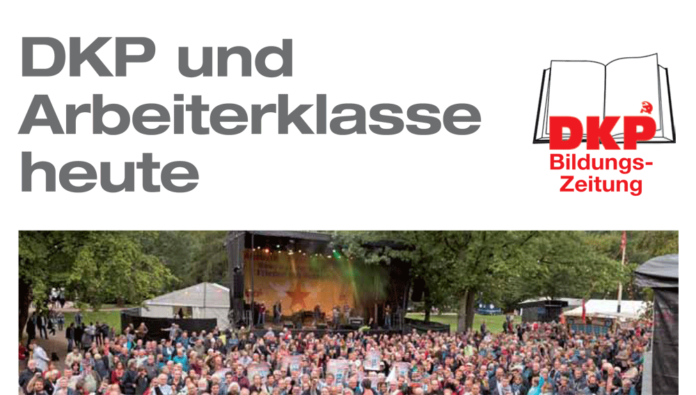 Bildungsheft DKP und Arbeiterklasse heute 1 - DKP-Bildungszeitung: DKP und Arbeiterklasse heute - - Blog