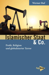 Werner Ruf: Islamischer Staat & Co: Profit, Religion und globaler Terror, PapyRossa-Verlag, Köln, 2017