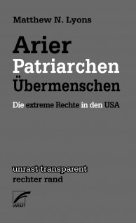 Matthew N. Lyons, Arier, Patriarchen, Übermenschen – Die extreme Rechte in den USA, Münster 2015, 88 S., 7,80 Éuro