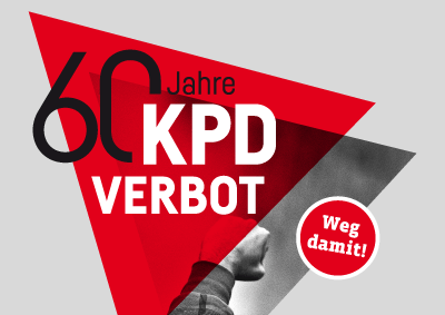 weg mit dem kpd verbot - Weg mit dem KPD-Verbot! - - Aktion