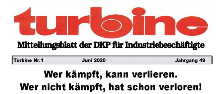 27015 Turbine Juni 20201 Seite 1 - Wer kämpft, kann verlieren. Wer nicht kämpft, hat schon verloren! - DKP - DKP