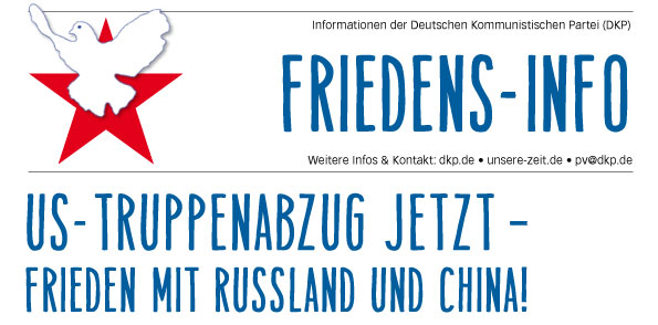 DKP Info Frieden 2020 1 - US-Truppenabzug jetzt – Frieden mit Russland und China! - Abrüstung, DKP, Frieden - Blog