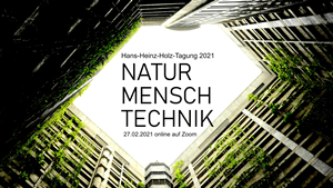 hhh21 - Hans-Heinz-Holz-Tagung: Mensch, Natur, Technik - -