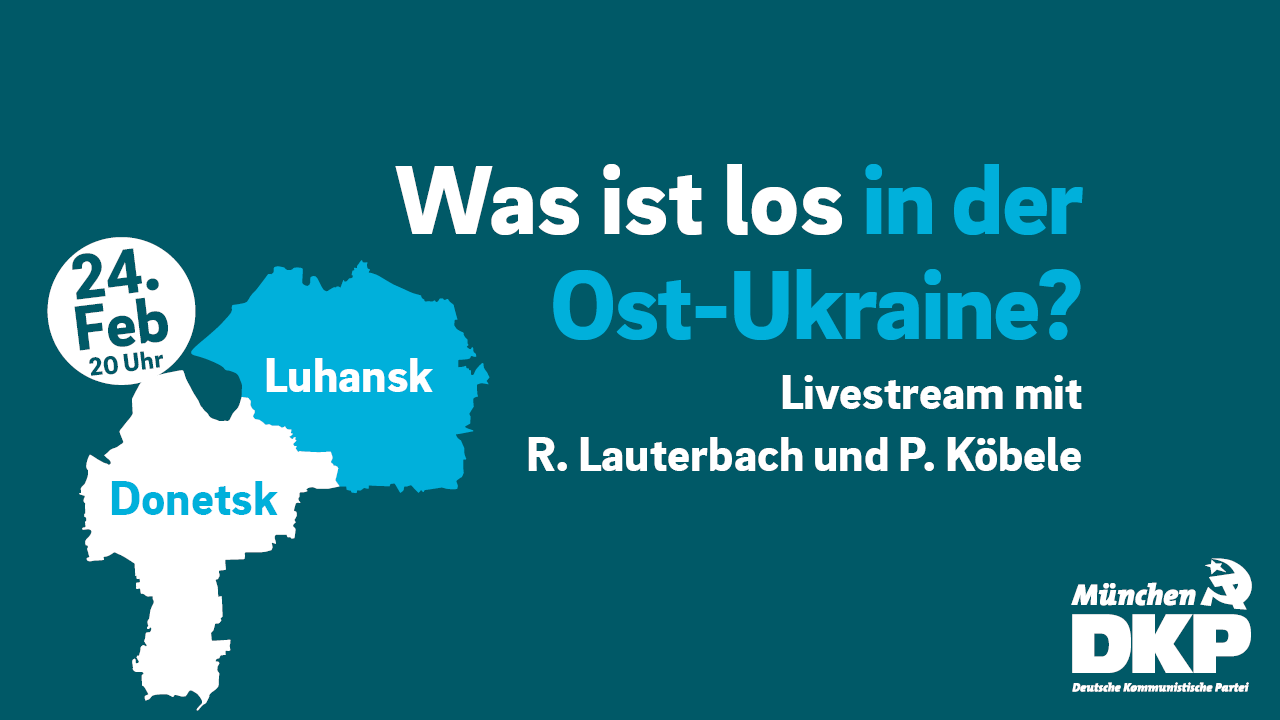 220223 DKP ostukraine - Was ist los in der Ost-Ukraine? - DKP, Friedenskampf, Kriege und Konflikte, NATO, Russland, Ukraine - Blog, DKP in Aktion