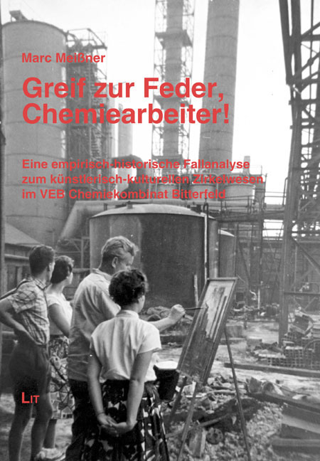 2111 Unten - Eine „schöne, lehrreiche sowie unbeschwerte Zeit“ und mehr - Chemiearbeiter!, Greif zur Feder, Kulturpalast Bitterfeld, Kulturpolitik in der DDR, Marc Meißner - Kultur