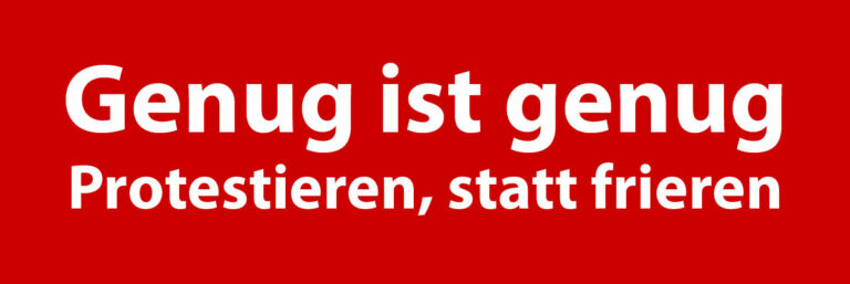 genug - Genug ist genug – Protestieren, statt frieren - Bündnis 90 / Die Grünen - Bündnis 90 / Die Grünen