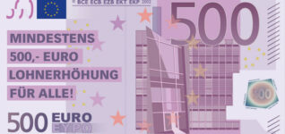 Mindestens 500,- Euro Lohnerhöhung für alle!