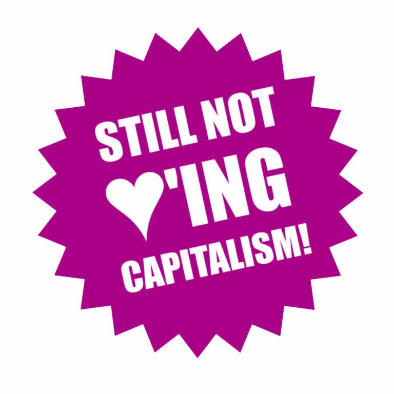 still not loving capitalism - Alles andere wäre zynisch - Position - Position