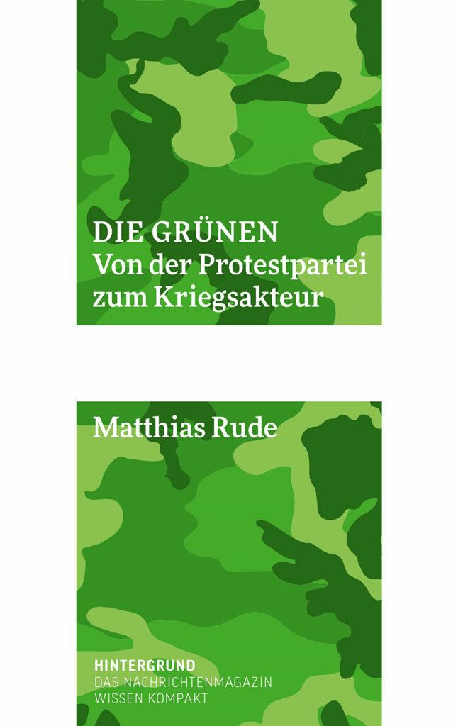 231010 02 Buch gross - Gegen die eigenen Wurzeln - Bündnis 90/Die Grünen, Die Grünen - Von der Protestpartei zum Kriegsakteur, Matthias Rude - Theorie & Geschichte