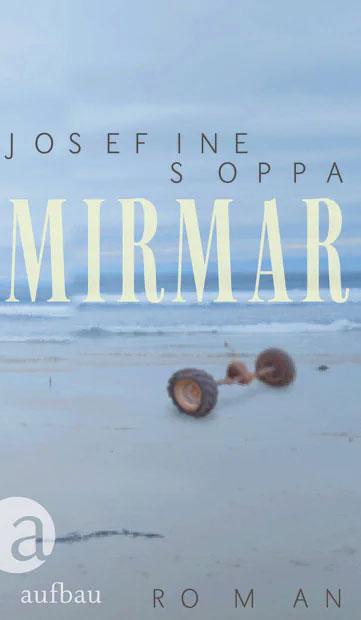 1611 miramar - Verstellter Meeresblick - Aufbau-Verlag, Josefine Soppa, Mirmar - Kultur