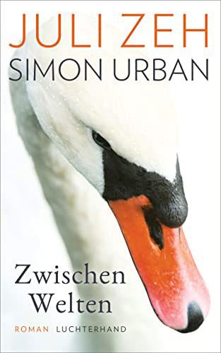 11 Titel - Satirisch über Dummheit und Menschenverachtung - Juli Zeh, Luchterhand Literaturverlag, Simon Urban, Zwischen Welten - Kultur