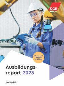 360202 Ausbildungsreport - Keine billigen Arbeitskräfte - Ausbildungsreport 2023, DGB-Jugend - Wirtschaft & Soziales