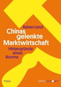Was hat China, was wir nicht haben? - Promedia Verlag, Rainer Land, VR China - Theorie & Geschichte 2110 chinas gelenkte marktwirtschaft taschenbuch rainer land - Was hat China, was wir nicht haben? - Promedia Verlag, Rainer Land, VR China - Theorie & Geschichte